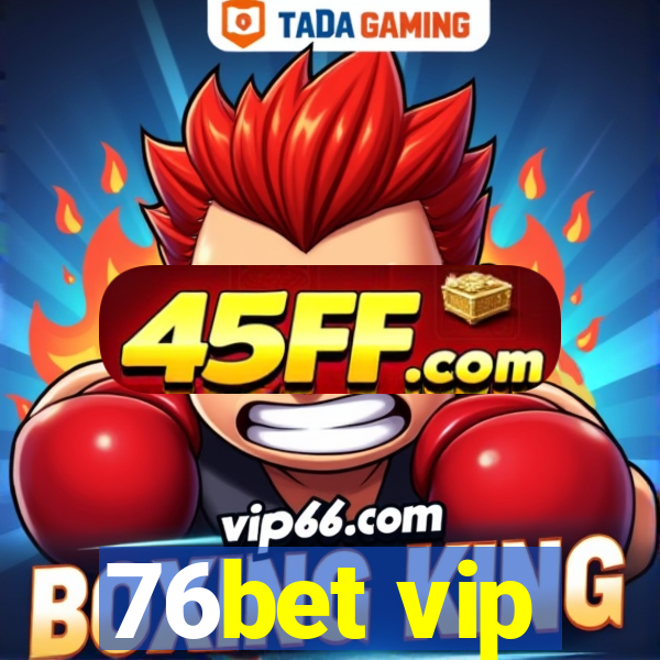 76bet vip